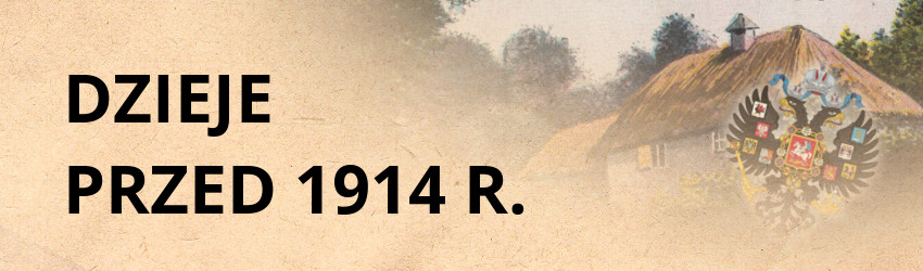 Dzieje przed 1914 r.